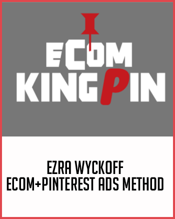 Ezra Wyckoff – ECOM+PINTEREST ADS METHOD