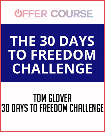 Tom Glover – 30 Days To Freedom Challenge