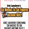 Eric Louviere Coaching – Six Weeks to Six Figures Income Blitz !