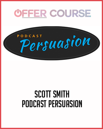Scott Smith – Podcast Persuasion