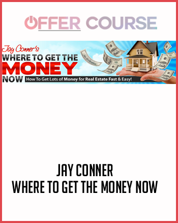 Jay Conner – Where To Get The Money Now