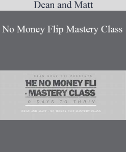 Dean and Matt - No Money Flip Mastery Class