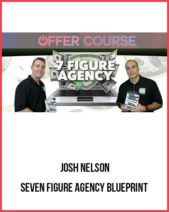 Josh Nelson – Seven Figure Agency Blueprint