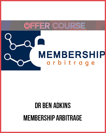 Dr Ben Adkins – Membership Arbitrage