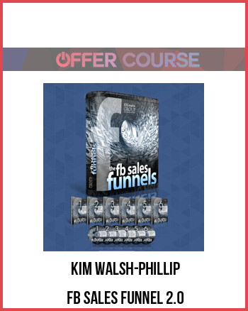 Kim Walsh-Phillip – FB Sales Funnel 2.0