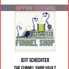 Jeff Schechter – The Funnel Shop Vault