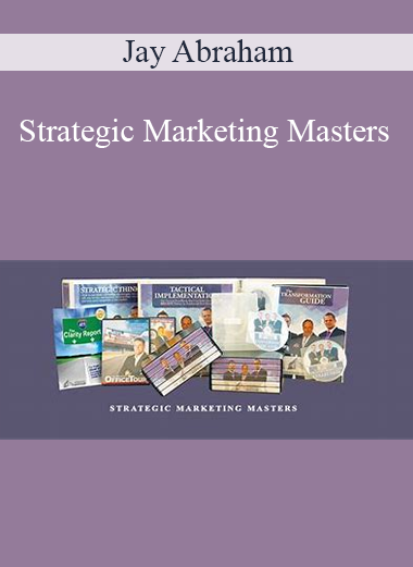 Jay Abraham – Strategic Marketing Masters