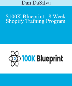 Dan DaSilva - $100K Blueprint : 8 Week Shopify Training Program