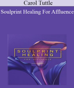 Carol Tuttle - Soulprint Healing For Affluence