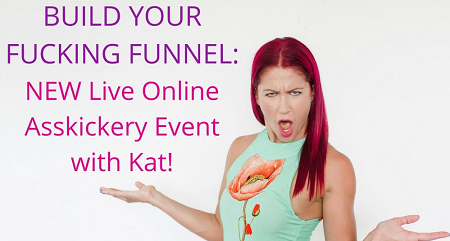 Kat Loterzo – Build Your Fucking Funnel Live Online Asskickery