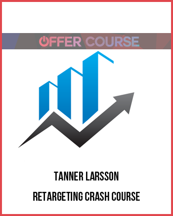 Tanner Larsson – Retargeting Crash Course