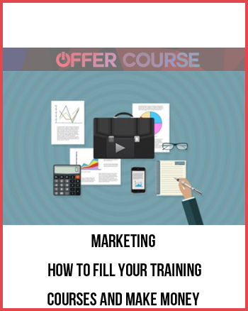 Marketing – How to fill your training Courses and make money