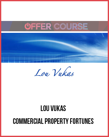 Lou Vukas – Commercial Property Fortunes