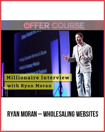 Ryan Moran – Wholesaling Websites