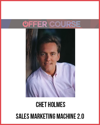 Chet Holmes – Sales Marketing Machine 2.0