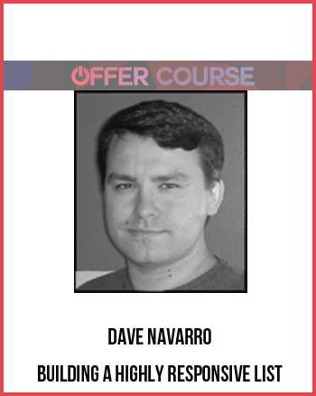 Dave Navarro – Building a Highly Responsive List