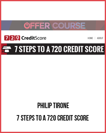 Philip Tirone - 7 Steps To A 720 Credit Score