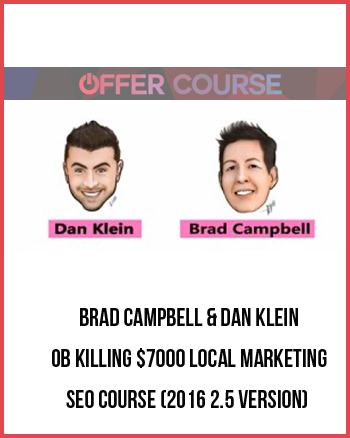 Brad Campbell & Dan Klein – Job Killing $7000 Local Marketing Seo Course (2016 2.5 Version)