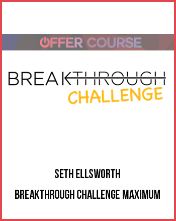 Seth Ellsworth – Breakthrough Challenge Maximum