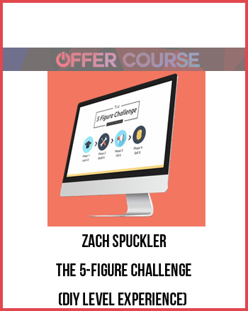 Zach Spuckler – The 5-Figure Challenge (DIY Level Experience)
