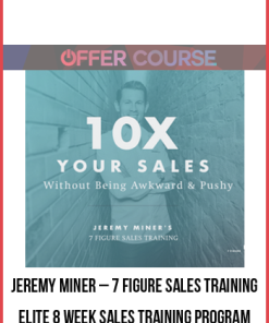 Jeremy Miner – 7 Figure Sales Training – Elite 8 Week Sales Training Program
