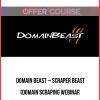 Domain Beast – Scraper Beast (Domain Scraping Webinar + Bonus Webinars)