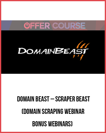 Domain Beast – Scraper Beast (Domain Scraping Webinar + Bonus Webinars)
