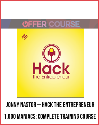 Jonny Nastor – Hack the Entrepreneur – 1,000 Maniacs: Complete Training Course