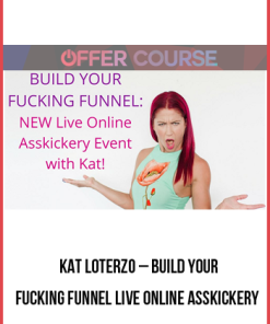 Kat Loterzo – Build Your Fucking Funnel Live Online Asskickery