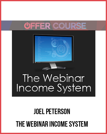 Joel Peterson – The Webinar Income System