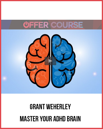 Grant Weherley – Master Your ADHD Brain