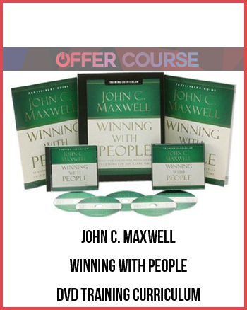 John C. Maxwell – Winning With People DVD Training Curriculum