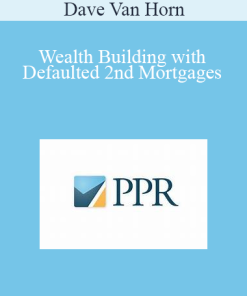 Dave Van Horn - Wealth Building with Defaulted 2nd Mortgages