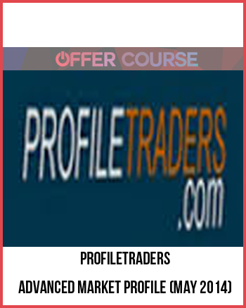 ProfileTraders – Advanced Market Profile (May 2014)