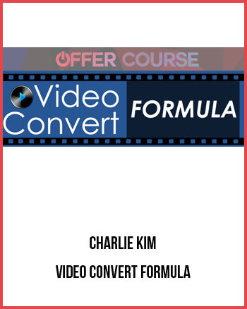 Charlie Kim – Video Convert Formula