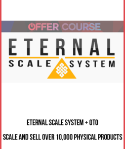 Eternal Scale System + OTO – Scale and Sell Over 10,000 Physical Products