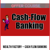 Wealth Factory – Cash Flow Banking