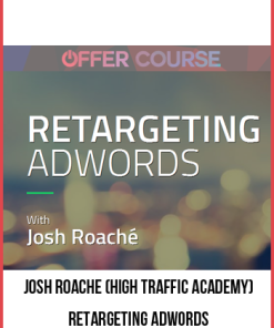 Josh Roache (High Traffic Academy) – Retargeting AdWords
