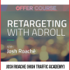 Josh Roache (High Traffic Academy) – Retargeting with Adroll