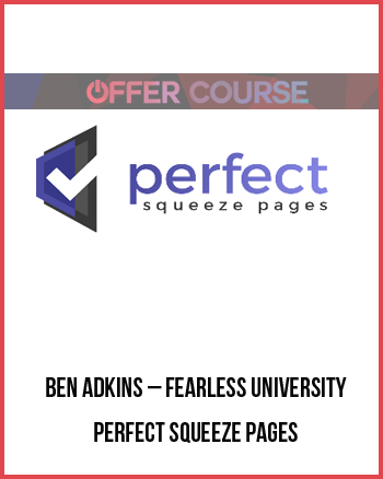 Ben Adkins – Fearless University – Perfect Squeeze Pages