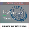 Josh Roache (High Traffic Academy) – PPC Mastery