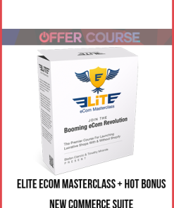 Elite eCom Masterclass + Hot Bonus – New Commerce Suite
