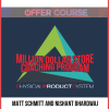 Matt Schmitt and Nishant Bhardwaj – The Million Dollar Store Coaching Program