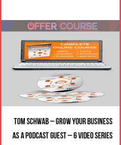 Tom Schwab – Grow Your Business As a Podcast Guest – 6 Video Series
