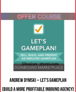 Andrew Dymski – Let’s GamePlan [Build a More Profitable Inbound Agency]