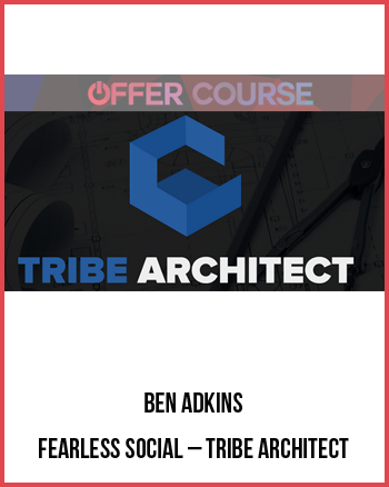 Ben Adkins – Fearless Social – Tribe Architect