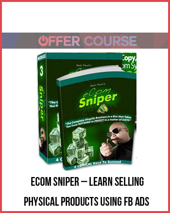 eCom Sniper – Learn Selling Physical Products Using FB Ads