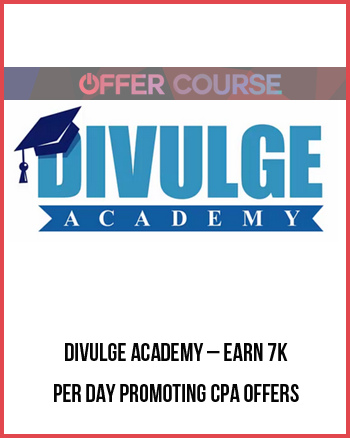 Divulge Academy – Earn 7k Per Day Promoting CPA Offers