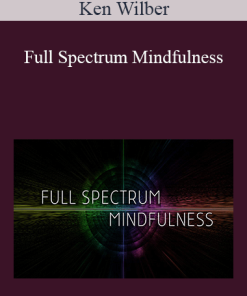 Ken Wilber - Full Spectrum Mindfulness