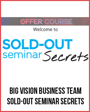 Big Vision Business Team – Sold-Out Seminar Secrets